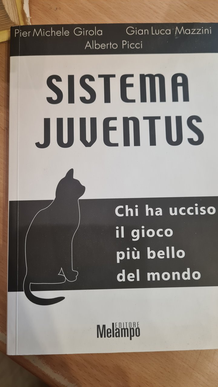 Sistema Juventus. Chi ha ucciso il gioco piu' bello del …