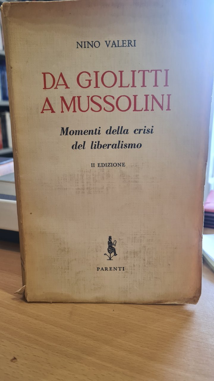 Da Giolitti a Mussolini. Momenti della crisi del liberalismo