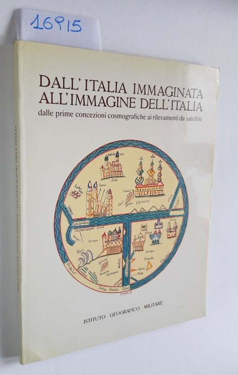 Dall'Italia immaginata l'immagine dell'Italia Dalle prime concezioni cosmografiche 1986