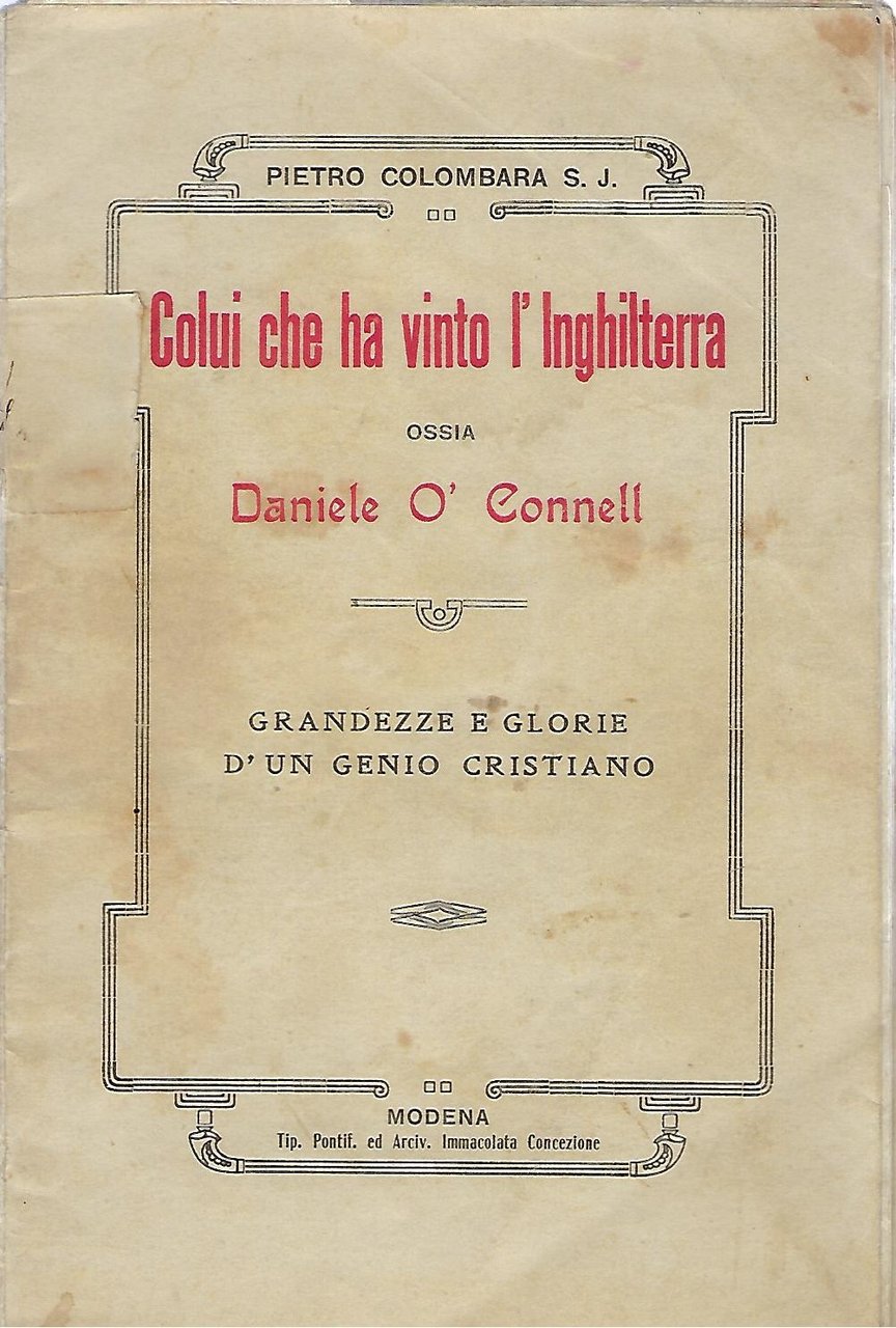 "Colui che ha vinto l'Inghilterra" "ossia Daniele O' Connell" "Grandezze …