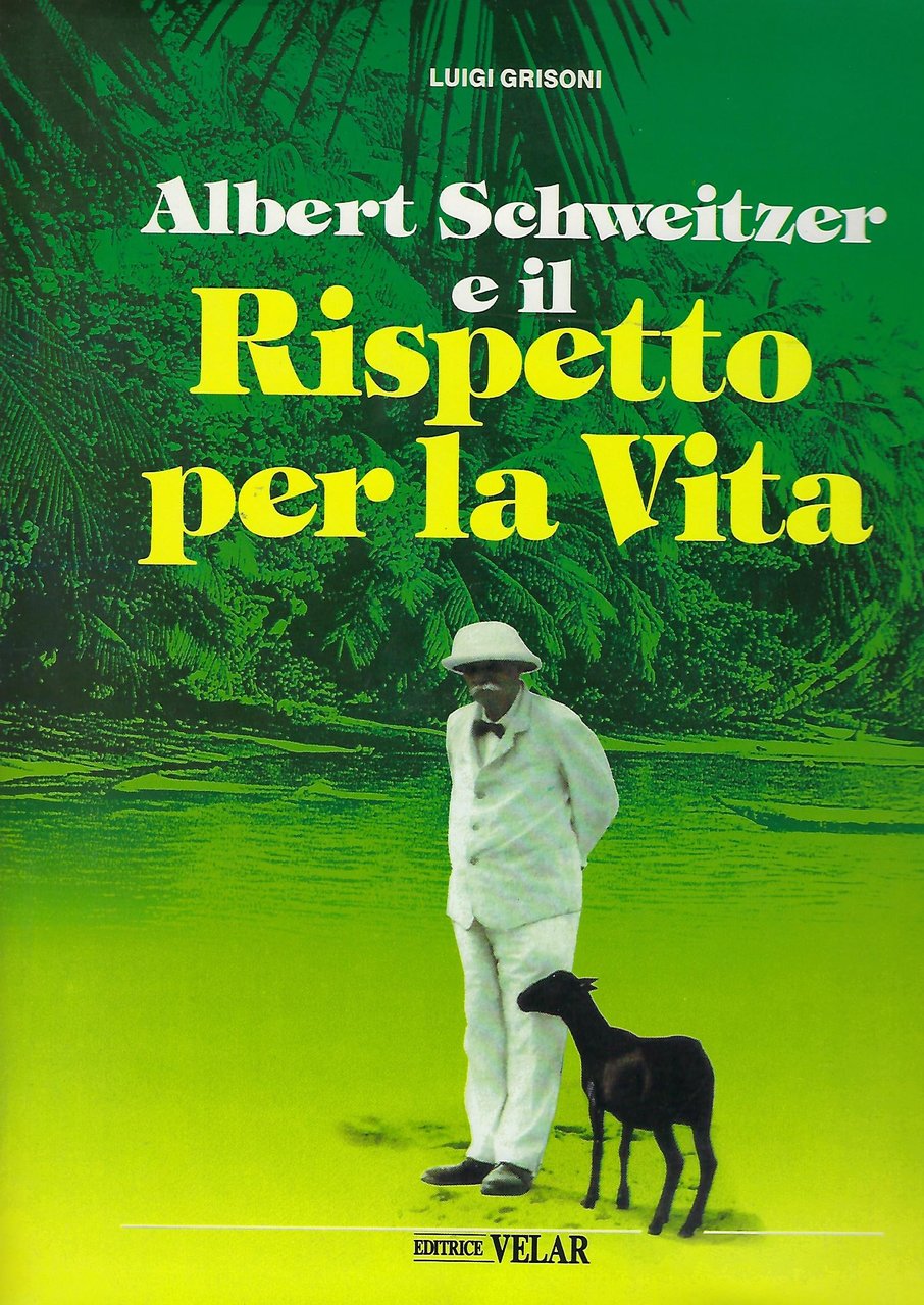 "Albert Schweitzer" "e il suo Rispetto per la Vita"