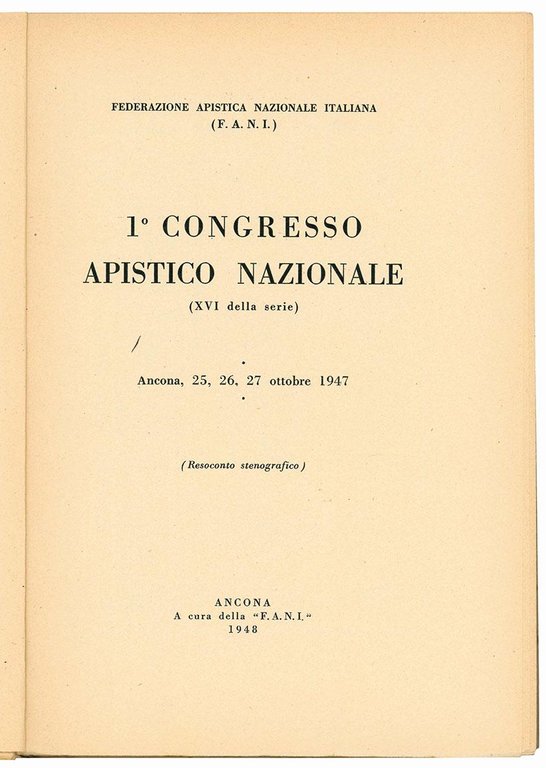 1^ Congresso Apistico Nazionale (XVI della serie). Ancona, 25, 26, …