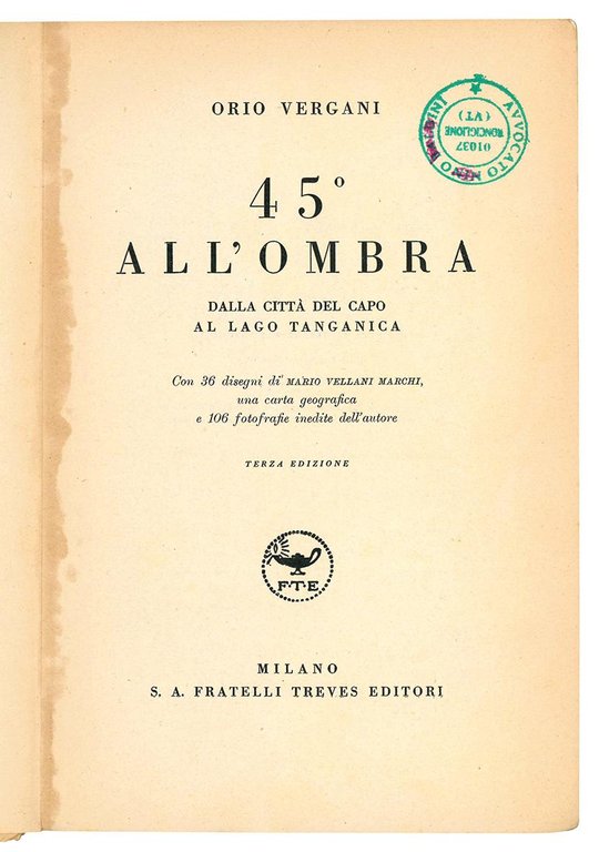 45^ all'ombra. Dalla Città del Capo al lago Tanganica. Con …