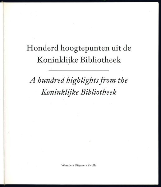 Honderd hoogtepunten uit de Koninklijke Bibliotheek. A hundred highlights from …