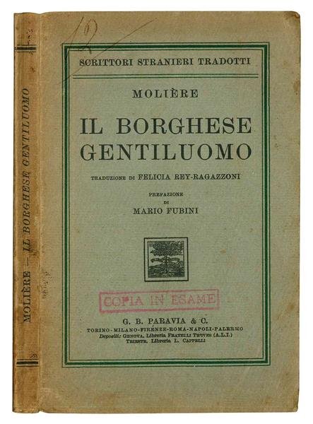 Il Borghese gentiluomo. Traduzione di Rey-Ragazzoni. Introduzione di Mario Fubini.