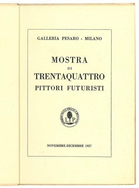 Mostra di trentaquattro pittori futuristi.