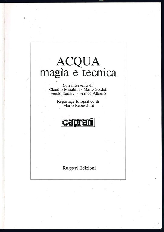 Acqua. Magia e tecnica. Con interventi di: Claudio Marabini, Mario …