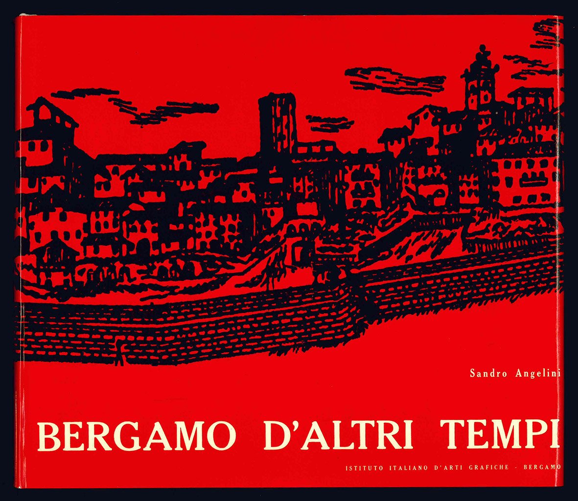 Bergamo d'altri tempi. Terza edizione riveduta ed ampliata.