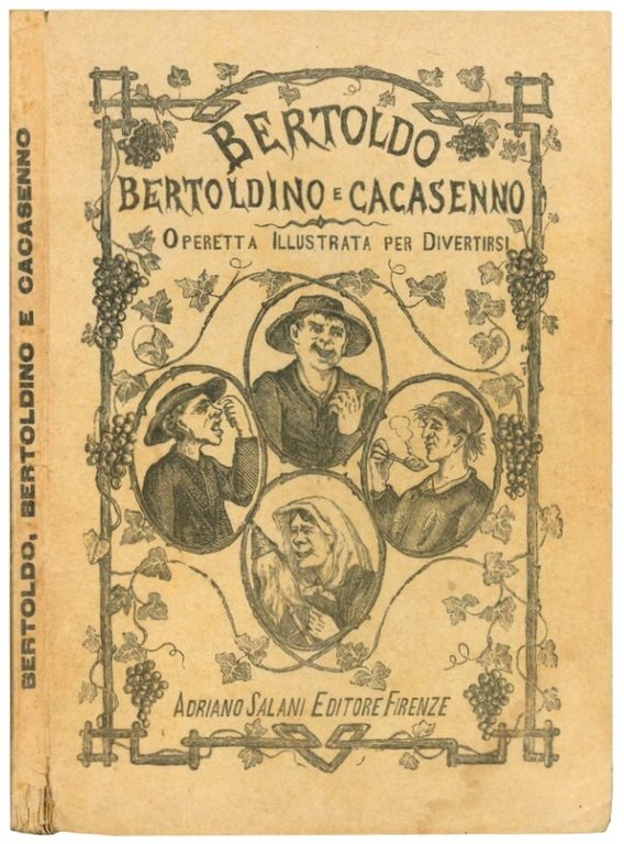 Bertoldo, Bertoldino e Cacasenno, operetta illustrata per divertirsi. Astuzie sottilissime di Bertoldo dove si sente di un villano accorto e sagace che dopo varj e strani accidenti, alla fine, pel suo raro ed acuto ingegno, vien fatto uomo di Corte e Regio Consigliere. Con l'aggiunta del suo testamento e altri detti sentenziosi. Operetta piena di moralità e di spasso.