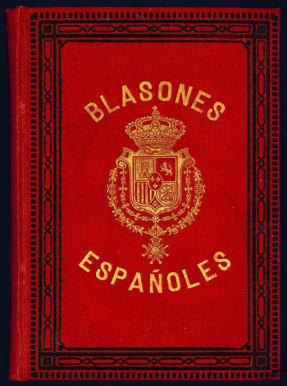 Blasones Españoles y apuntes historicos de las cuarenta y nueve …