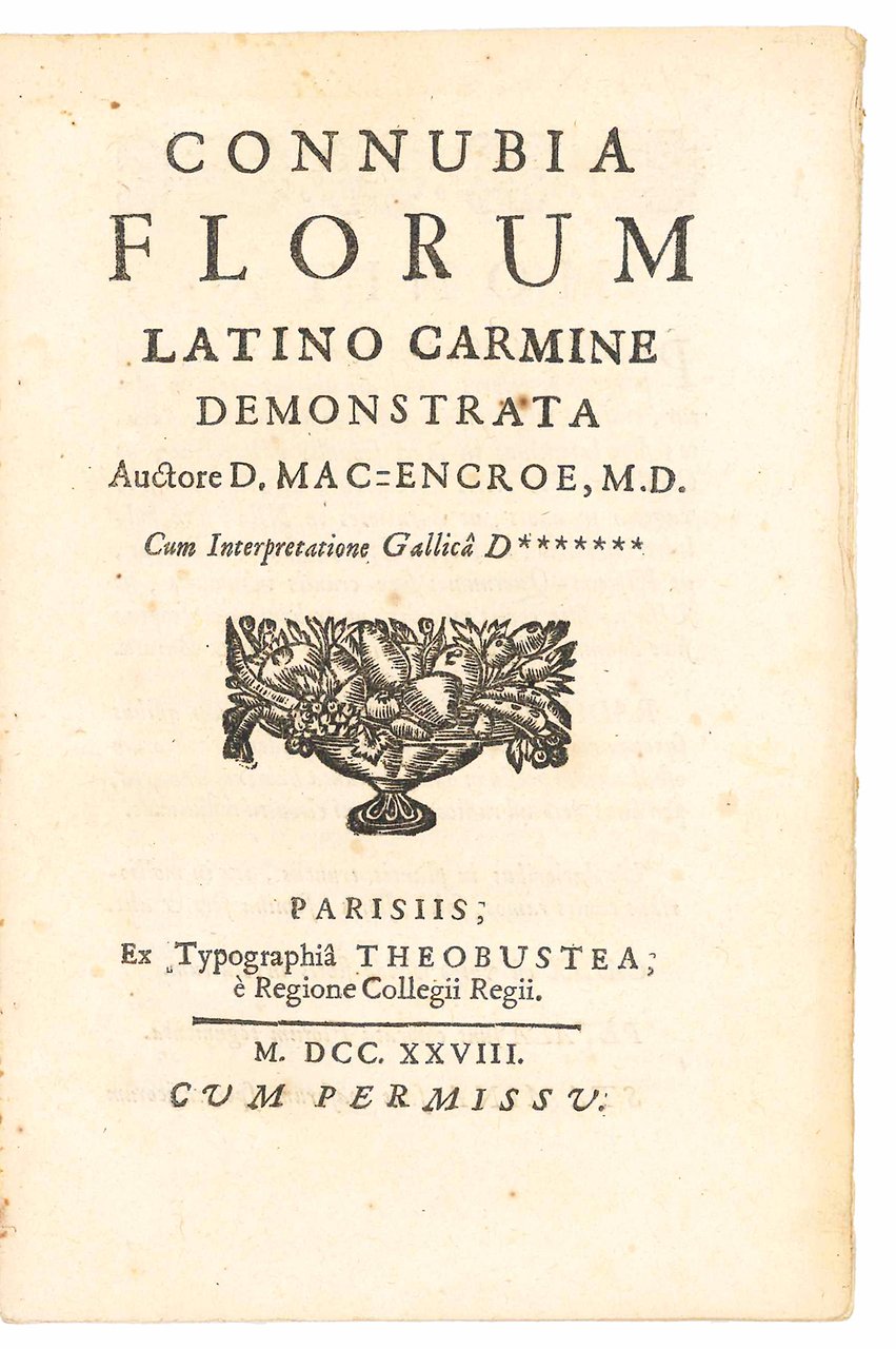 Connubia florum latino carmine demonstrata Auctore D. Mac=Encroe, M.D. cum …