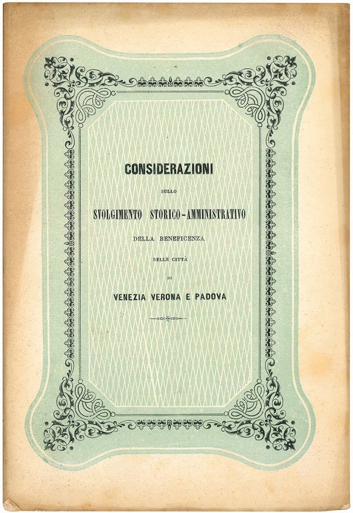 Considerazioni sullo svolgimento storico-amministrativo della beneficenza nelle città di Venezia …