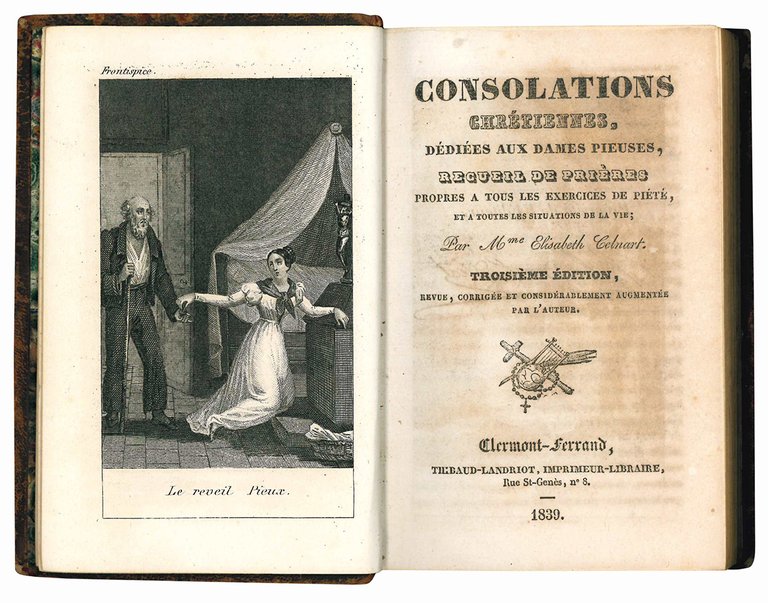 Consolations Chrétiennes, dédiées aux dames piieuses, recueil de prières propres …