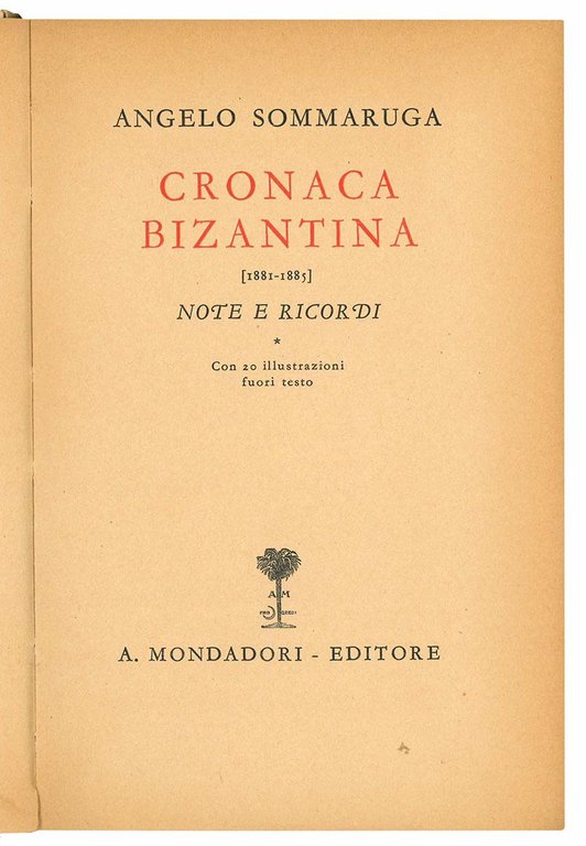 Cronaca bizantina [1881-1885]. Note e ricordi. Con 20 illustrazioni fuori …