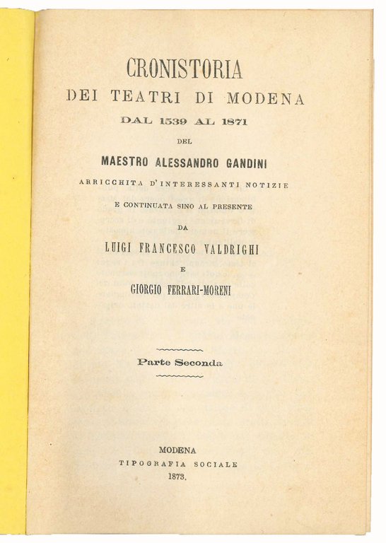 Cronistoria dei teatri di Modena dal 1539 al 1871 […] …
