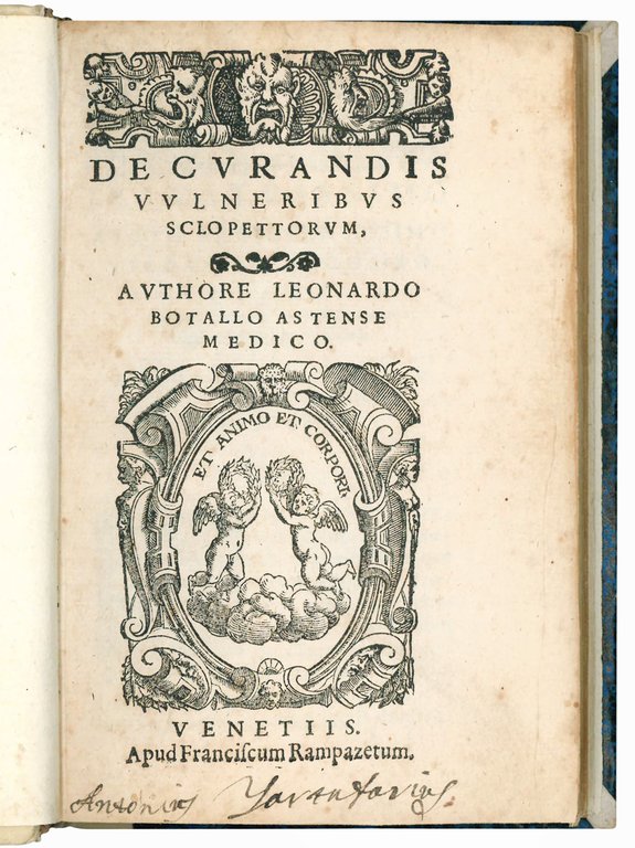 De curandis vulneribus sclopettorum, authore Leonardo Botallo Astense medico