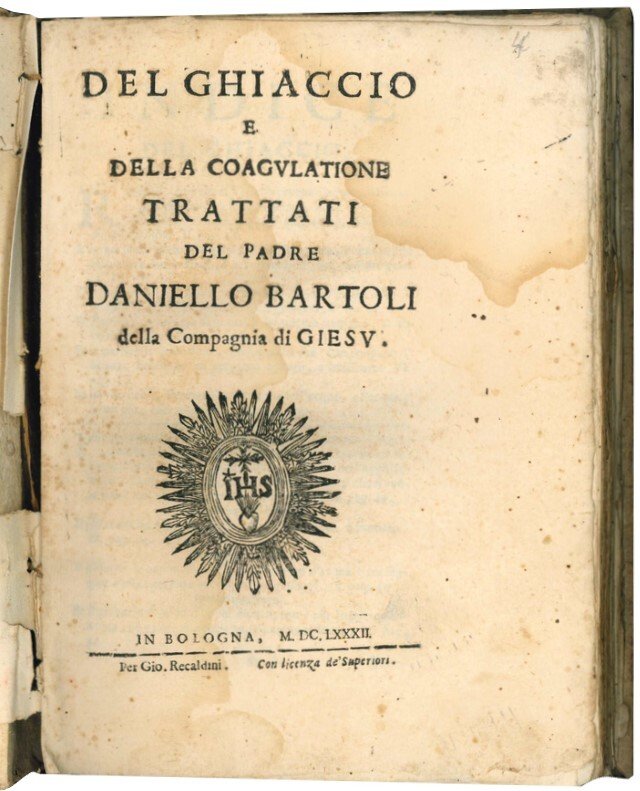 Del ghiaccio e della coagulatione. Trattati del p. Daniello Bartoli …