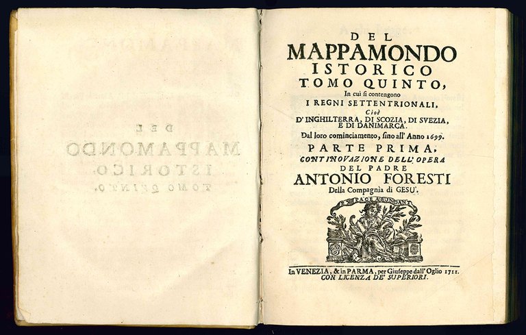Del mappamondo istorico tomo quinto, in cui si contengono i regni settentrionali, cioè d'Inghilterra, di Scozia, di Svezia, e di Danimarca. Dal loro cominciamento, fino all'Anno 1699. Parte prima, continovazione dell'opera del padre Antonio Foresti della Compagnia di Gesù.