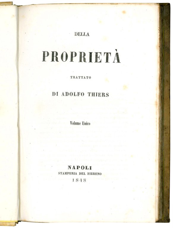Della proprietà trattato di Adolfo Thiers. Volume unico.
