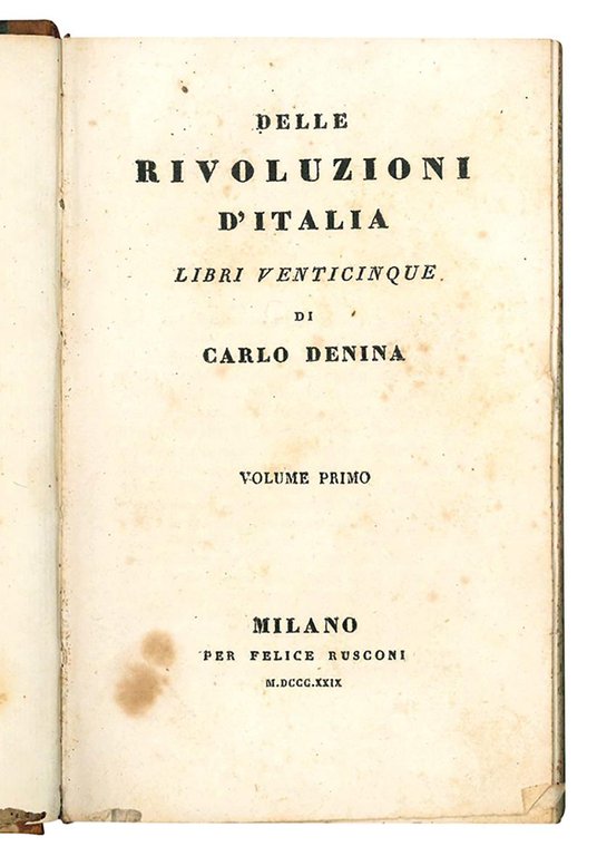 Delle rivoluzioni d'Italia libri venticinque di Carlo Denina. Volume primo …