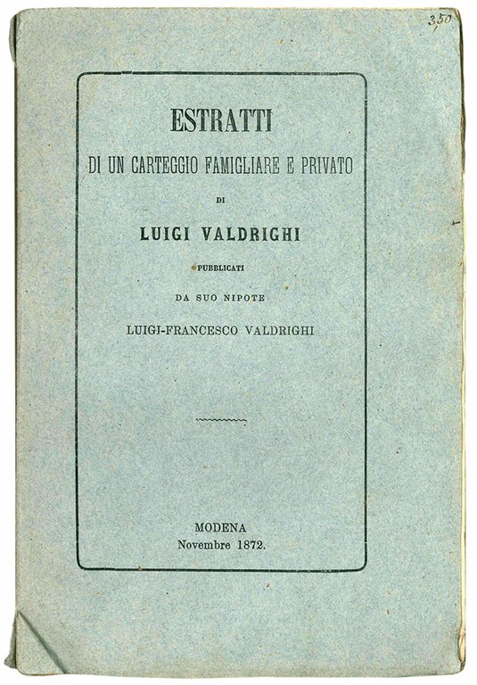 Estratti di un carteggio famigliare e privato ai tempi delle …