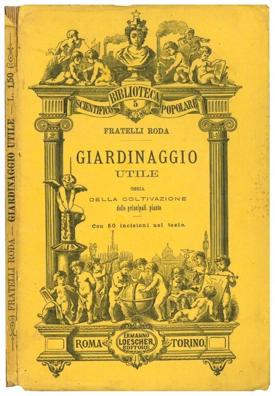 Giardinaggio utile ossia della coltivazione delle principali piante d'ortaggio e …