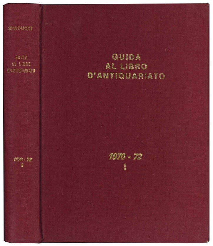 Guida al libro d'antiquariato e d'amatore: repertorio bibliografico. Contenente la …