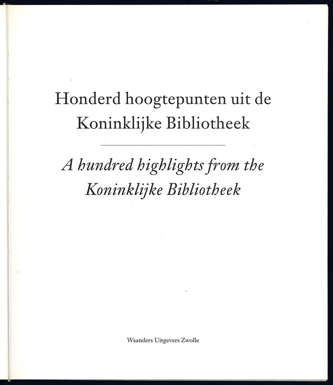 Honderd hoogtepunten uit de Koninklijke Bibliotheek. A hundred highlights from …