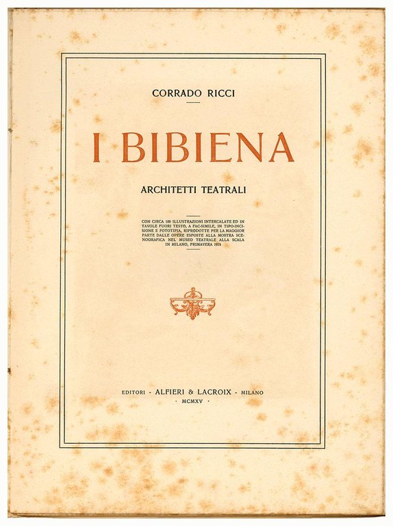 I Bibiena: architetti teatrali con circa 100 illustrazioni intercalate ed …