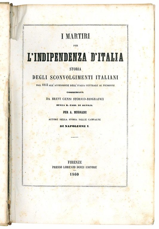 I martiri per l'indipendenza d'Italia. Storia degli sconvolgimenti italiani dal …