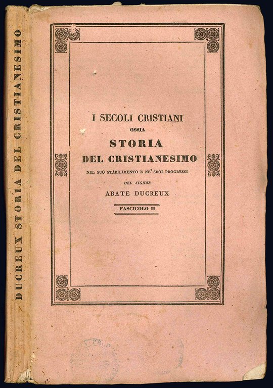 I secoli cristiani ossia storia del Cristianesimo nel suo stabilimento …