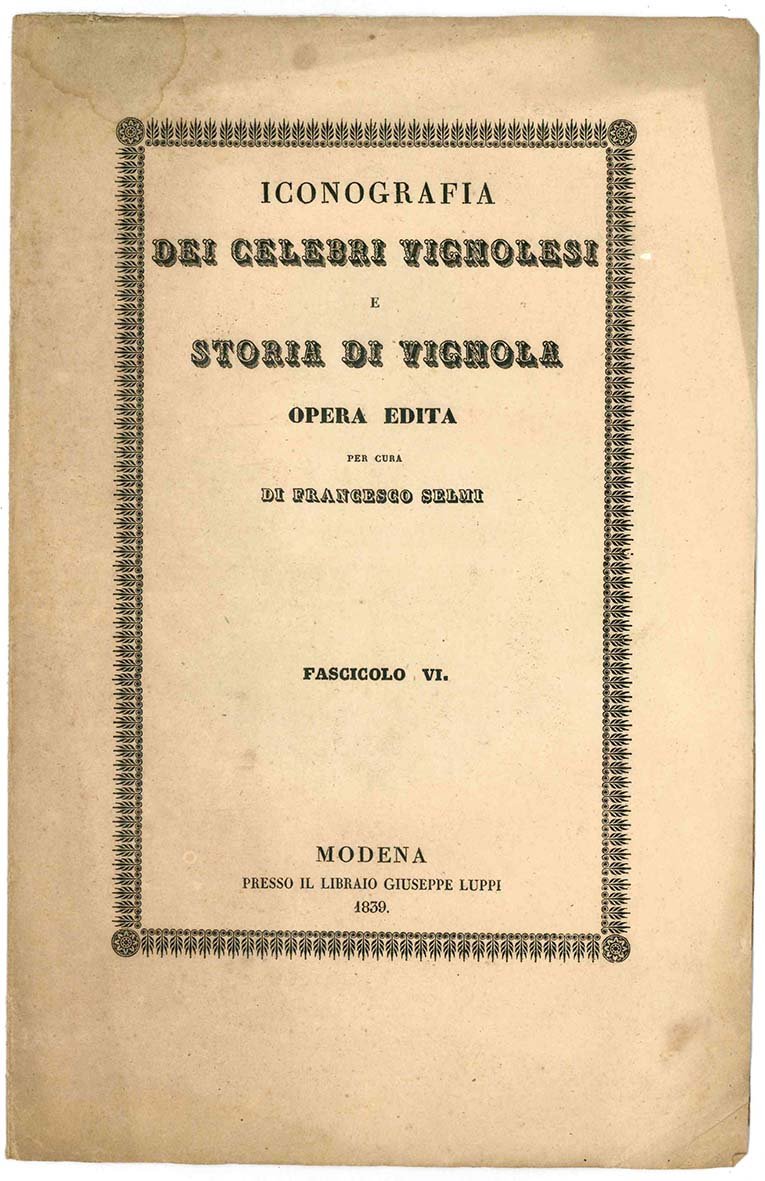 Iconografia dei celebri vignolesi e storia di Vignola opera edita …