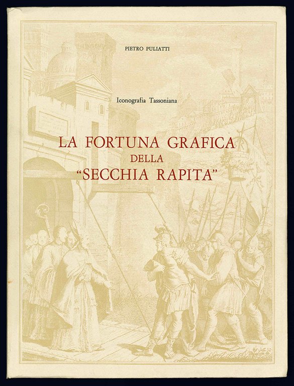Iconografia Tassoniana. La fortuna grafica della "Secchia rapita" - I …