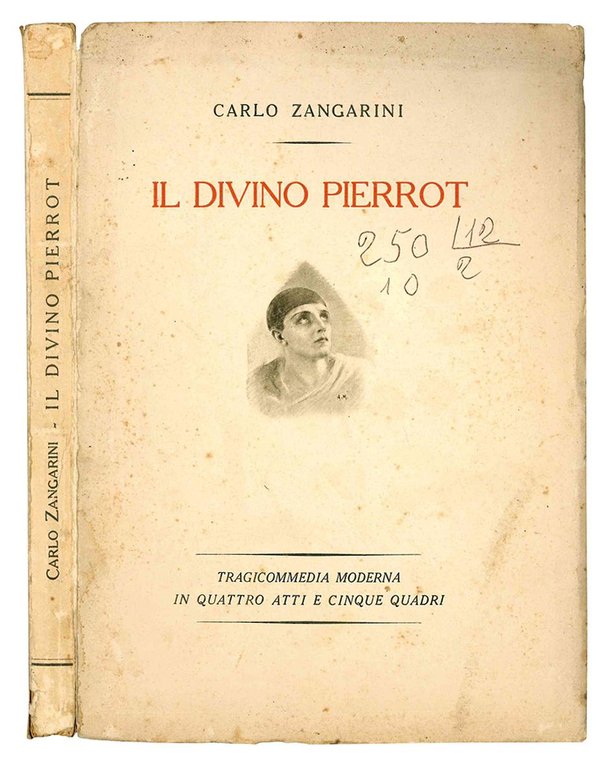 Il divino Pierrot. Tragicommedia moderna in quattro atti e cinque …