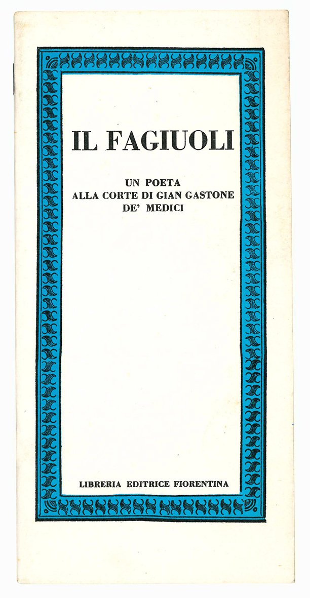 Il Fagiuoli. Un poeta alla corte di Gian Gastone de' …