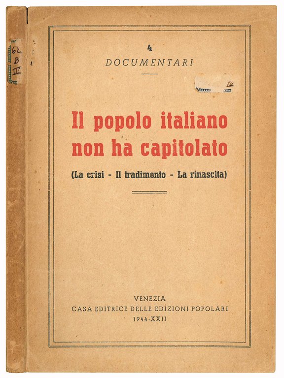 Il popolo italiano  npn ha capitolato (La crisi - Il tradimento - La rinascita).