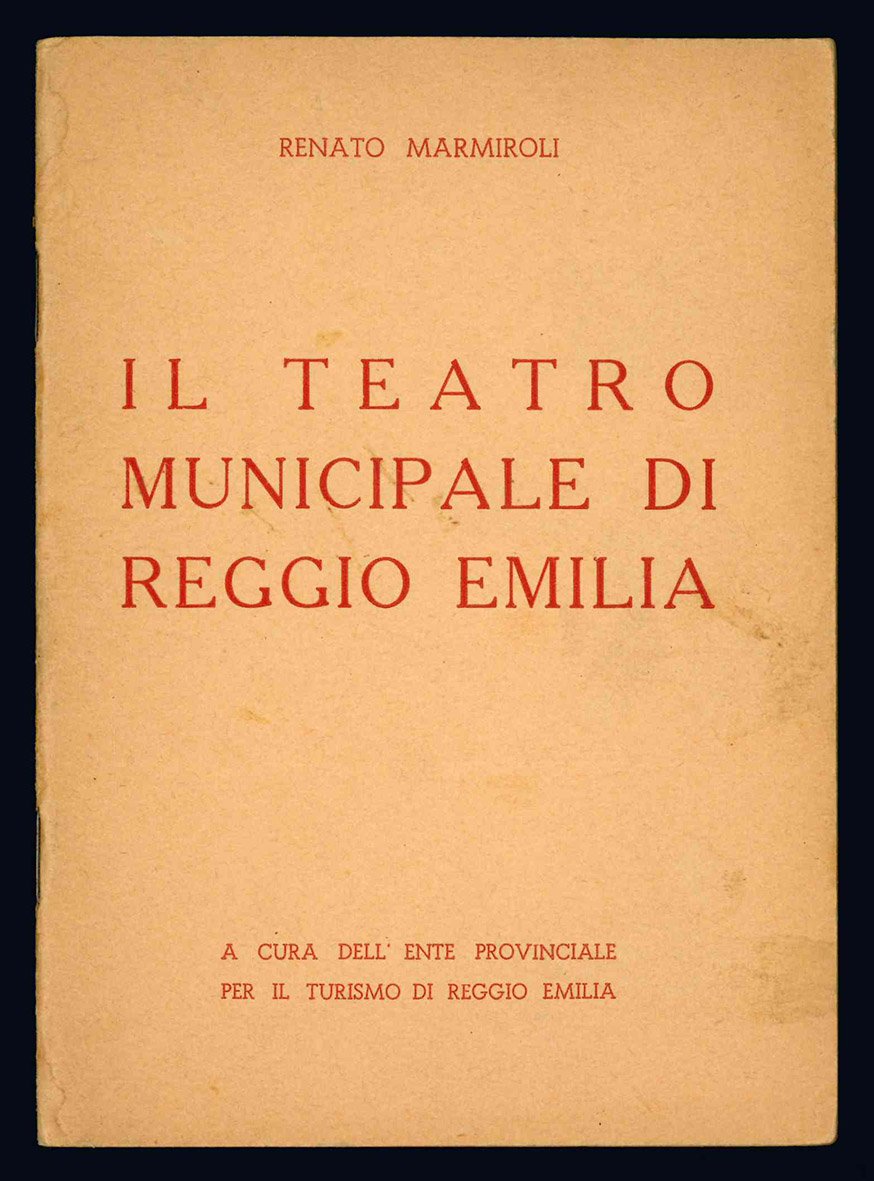 Il teatro municipale di Reggio Emilia. A cura dell'Ente Provinciale …