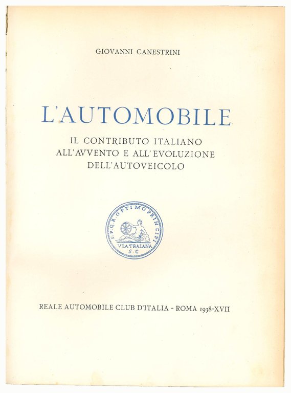 L'automobile : il contributo italiano all'avvento e all'evoluzione dell'autoveicolo.