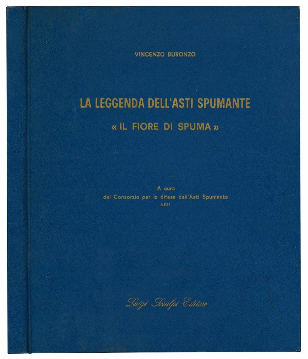 La leggenda dell'Asti spumante. "Il fiore di spuma". A cura …