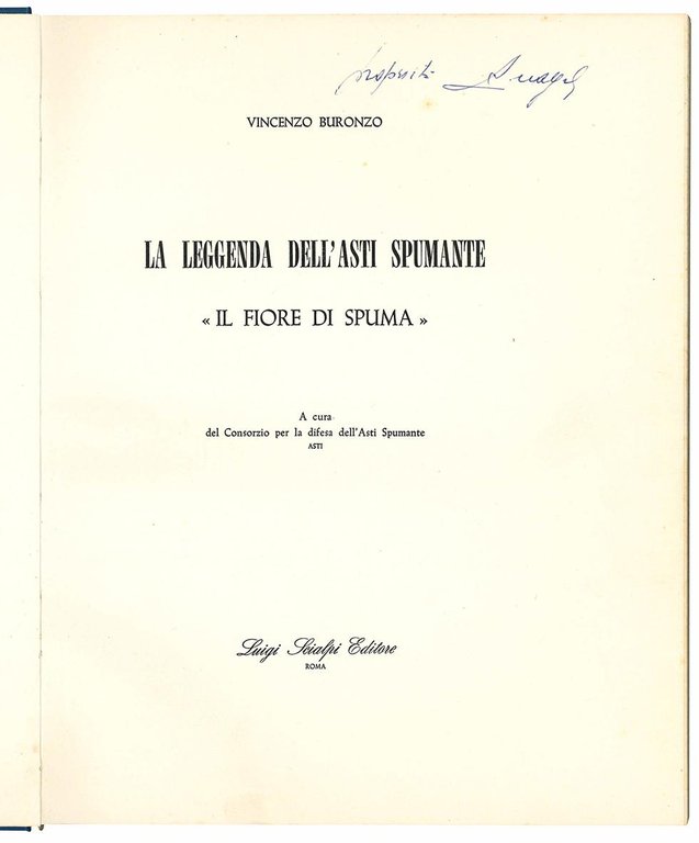 La leggenda dell'Asti spumante. "Il fiore di spuma". A cura …