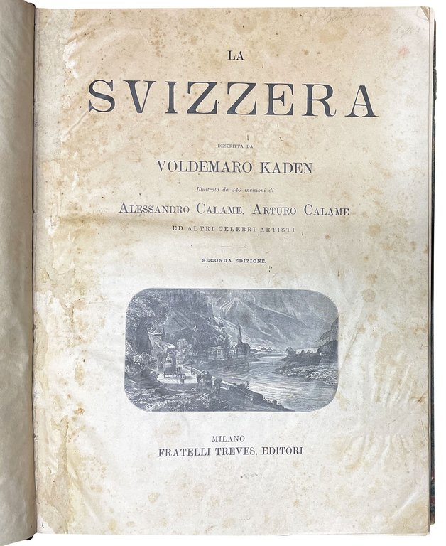 La Svizzera descritta da Voldemaro Kaden. Illustrata da 446 incisioni …