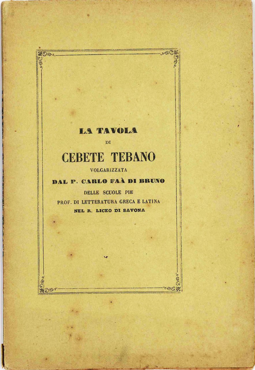 La Tavola di Cebete Tebano volgarizzata dal P. Carlo Faà … | Immagine principale