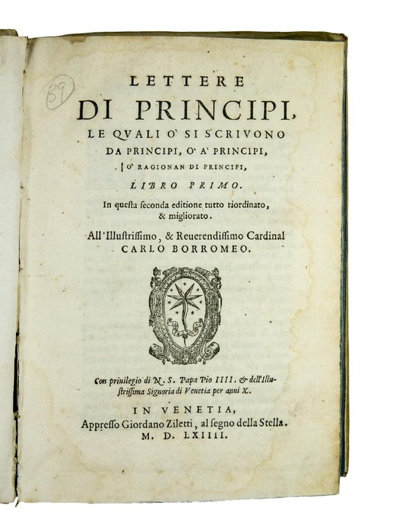 Lettere di Principi, le quali ò si scrivono da Principi, …