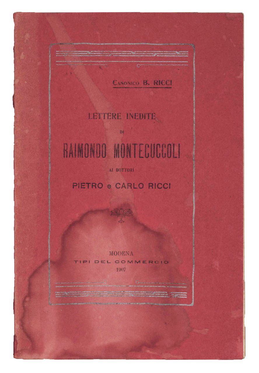 Lettere inedite di Raimondo Montecuccoli ai dottori Pietro e Carlo … | Immagine principale