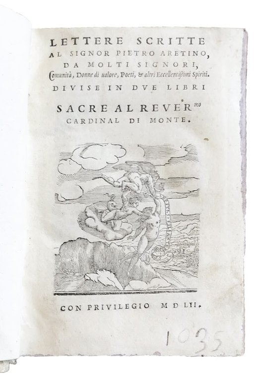 Lettere scritte al signor Pietro Aretino, da molti Signori, Comunità, …