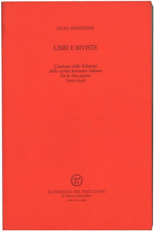 Libri e riviste. Catalogo delle Edizioni delle riviste letterarie italiane …