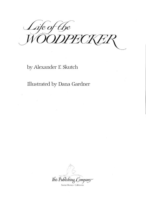 Life of the Woodpecker. Illustrated by Dana Gardner