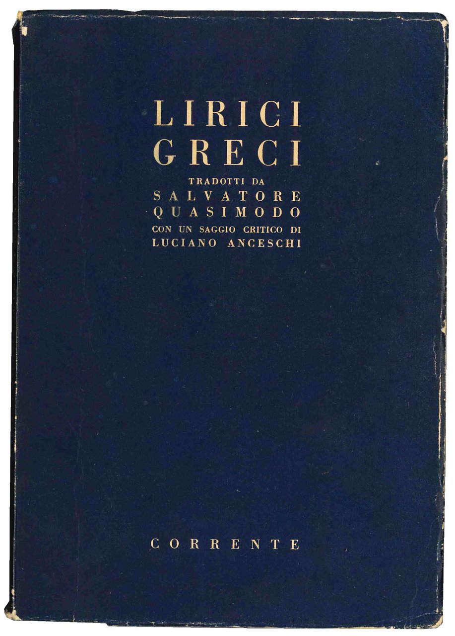 Lirici greci tradotti da Salvatore Quasimodo. Con un saggio critico …