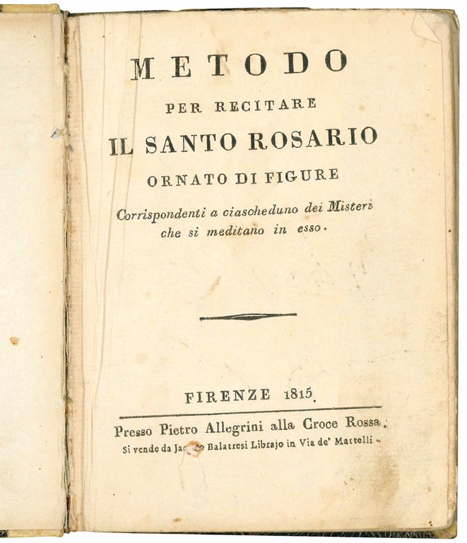 Metodo per recitare il Santo Rosario ornato di figure corrispondenti …