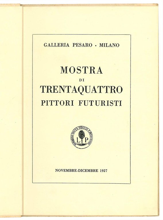 Mostra di trentaquattro pittori futuristi.